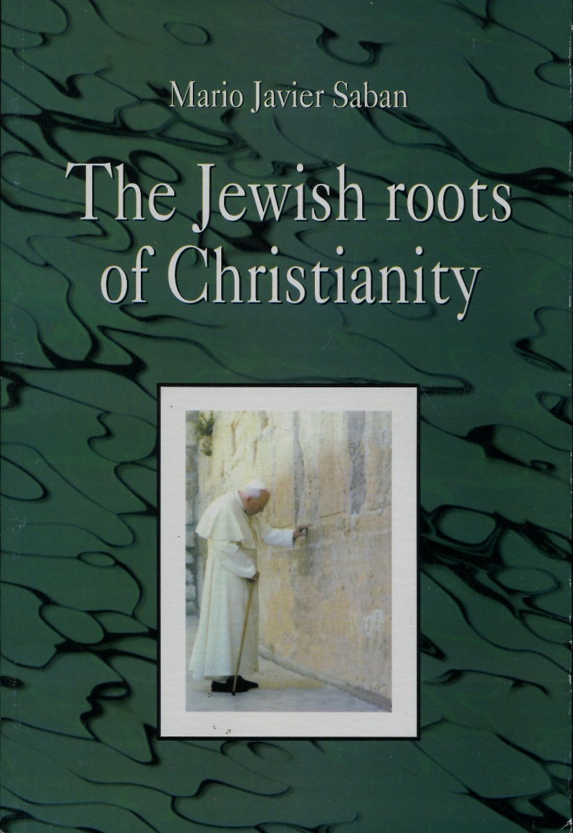 THE JEWISH ROOTS OF CHRISTIANITY
