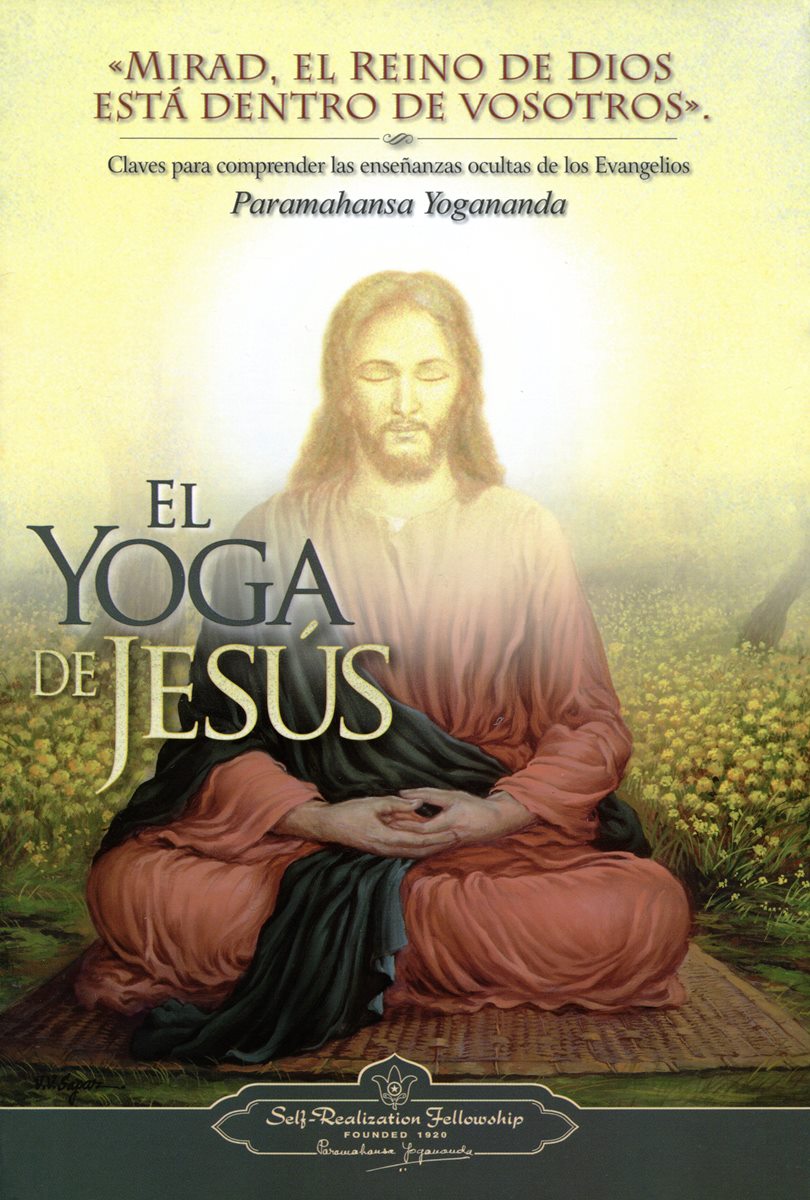 EL YOGA DE JESUS : CLAVES PARA COMPRENDER LAS ENSEANZAS OCULTAS DE LOS EVANGELIOS 