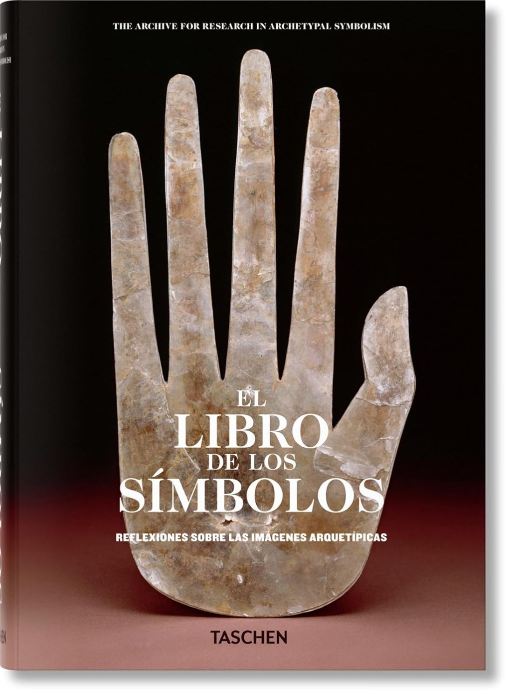 EL LIBRO DE LOS SIMBOLOS . REFLEXIONES SOBRE LAS IMAGENES ARQUETIPICAS