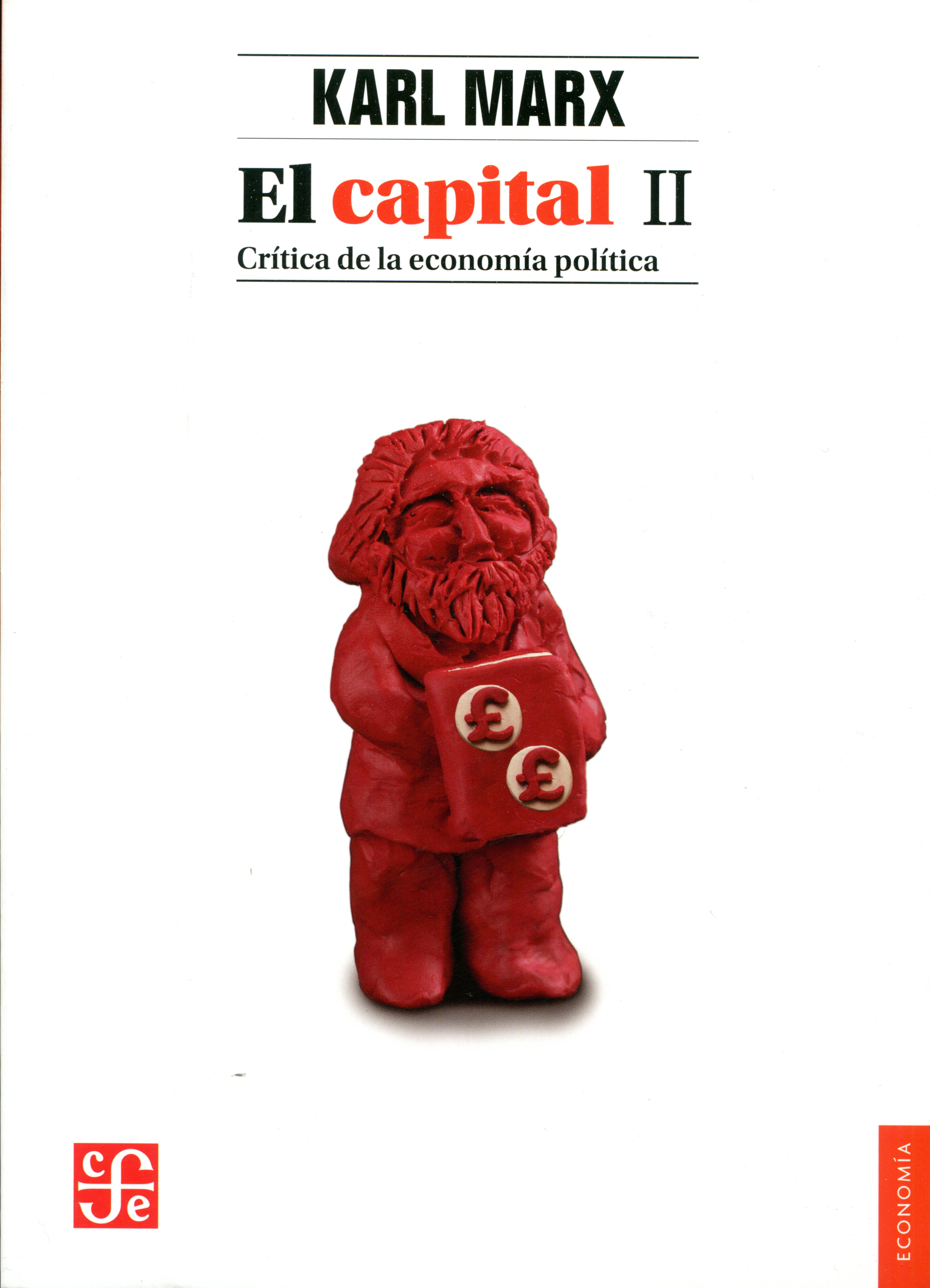EL CAPITAL II . CRITICA DE LA ECONOMIA POLITICA 
