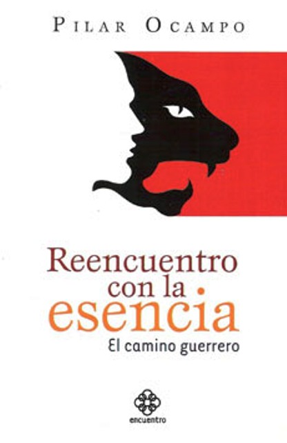 REENCUENTRO CON LA ESENCIA . EL CAMINO GUERRERO