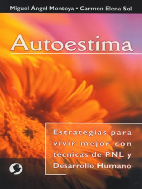 AUTOESTIMA . ESTRATEGIAS PARA VIVIR MEJOR CON TECNICAS PNL