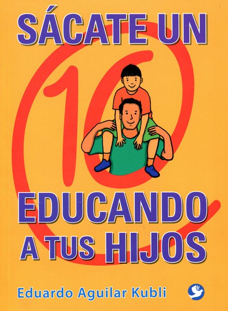 SACATE UN 10 EDUCANDO A TUS HIJOS