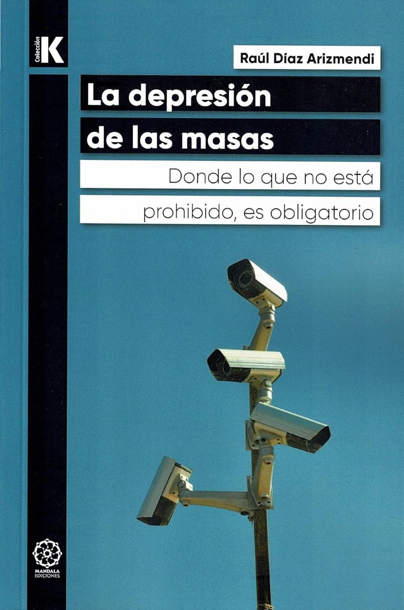 LA DEPRESION DE LAS MASAS . DONDE LO QUE NO ESTA PROHIBIDO , ES OBLIGATORIO 