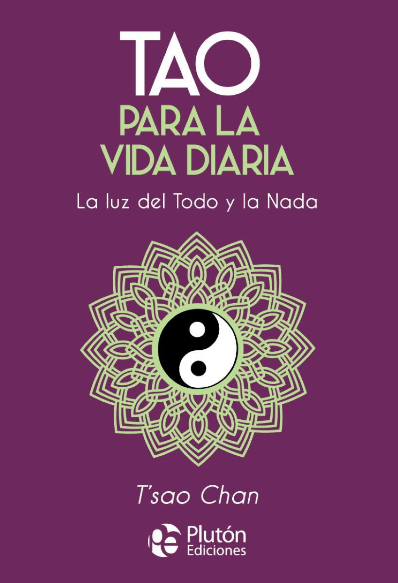 TAO PARA LA VIDA DIARIA . LA LUZ DEL TODO Y LA NADA
