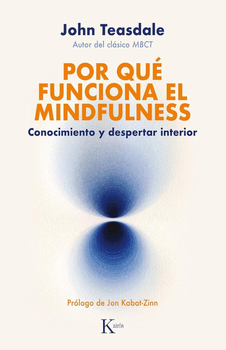 POR QUE FUNCIONA EL MINDFULNESS . CONOCIMIENTO Y DESPERTAR INTERIOR