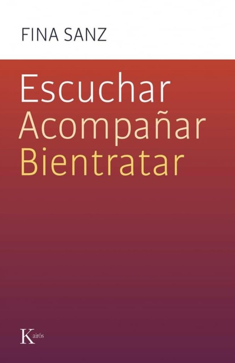 ESCUCHAR , ACOMPAAR , BIENTRATAR