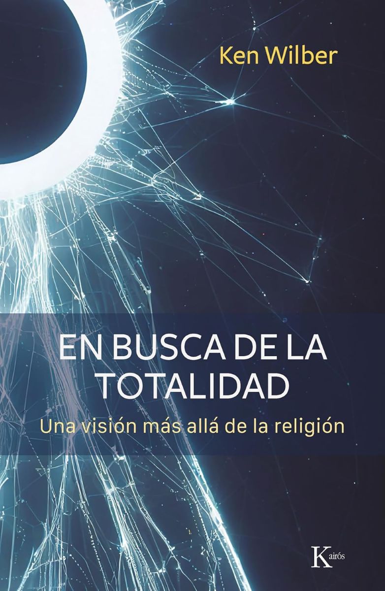 EN BUSCA DE LA TOTALIDAD . UNA VISION MAS ALLA DE LA RELIGION