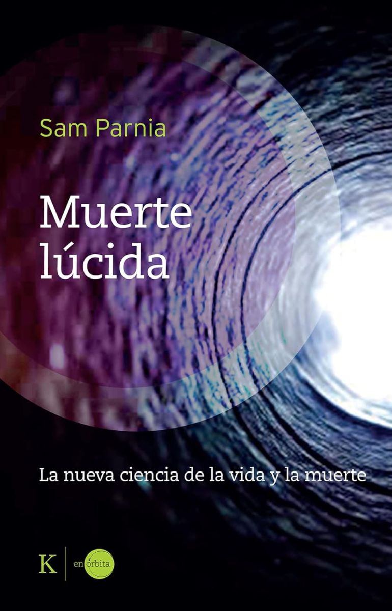 MUERTE LUCIDA . LA NUEVA CIENCIA DE LA VIDA Y LA MUERTE