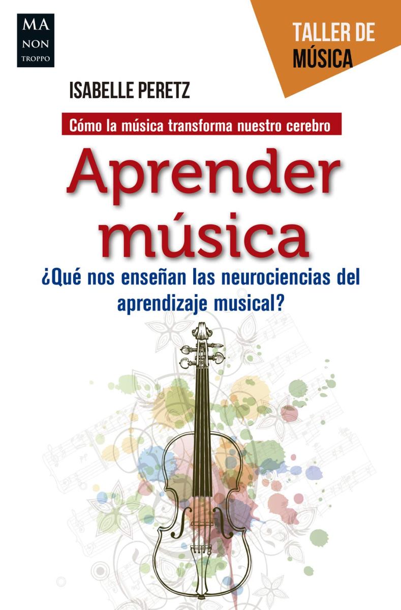 APRENDER MUSICA . QUE NOS ENSEAN LAS NUEROCIENCIAS DEL APRENDIZAJE MUSICAL? TALLER DE MUSICA