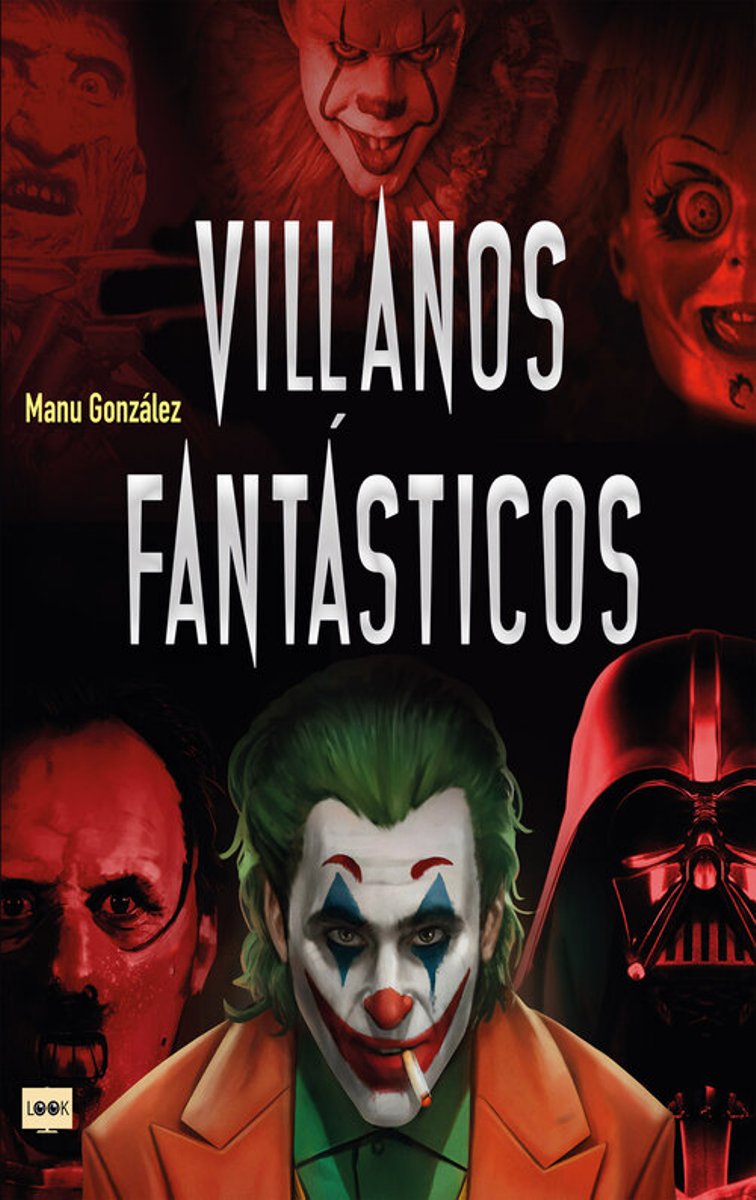 VILLANOS FANTASTICOS . LOS PERSONAJES MAS VILES DE LA HISTORIA EN LA LITERATURA, CINE Y COMICS