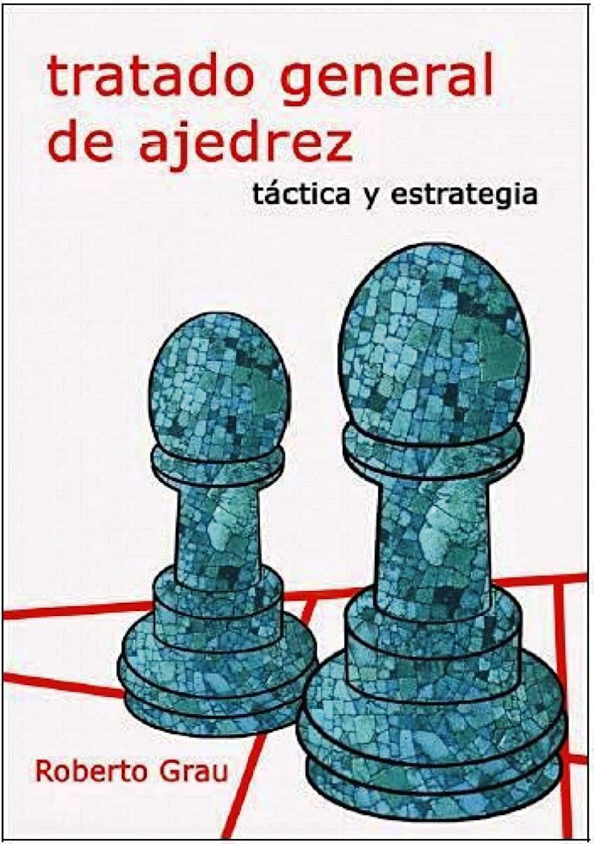 TRATADO GENERAL DE AJEDREZ . TACTICA Y ESTRATEGIA (N.E.)