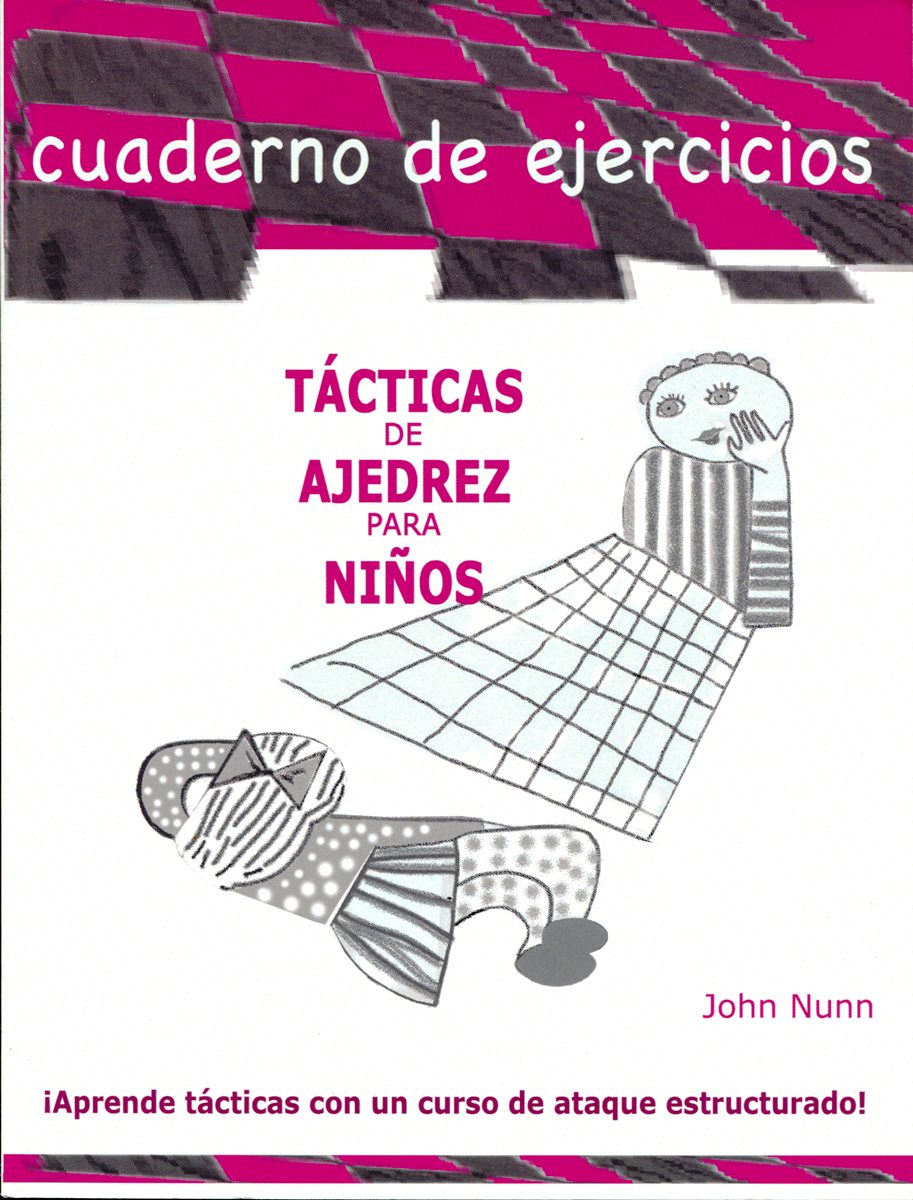 TACTICAS DE AJEDREZ PARA NIOS . CUADERNO DE EJERCICIOS