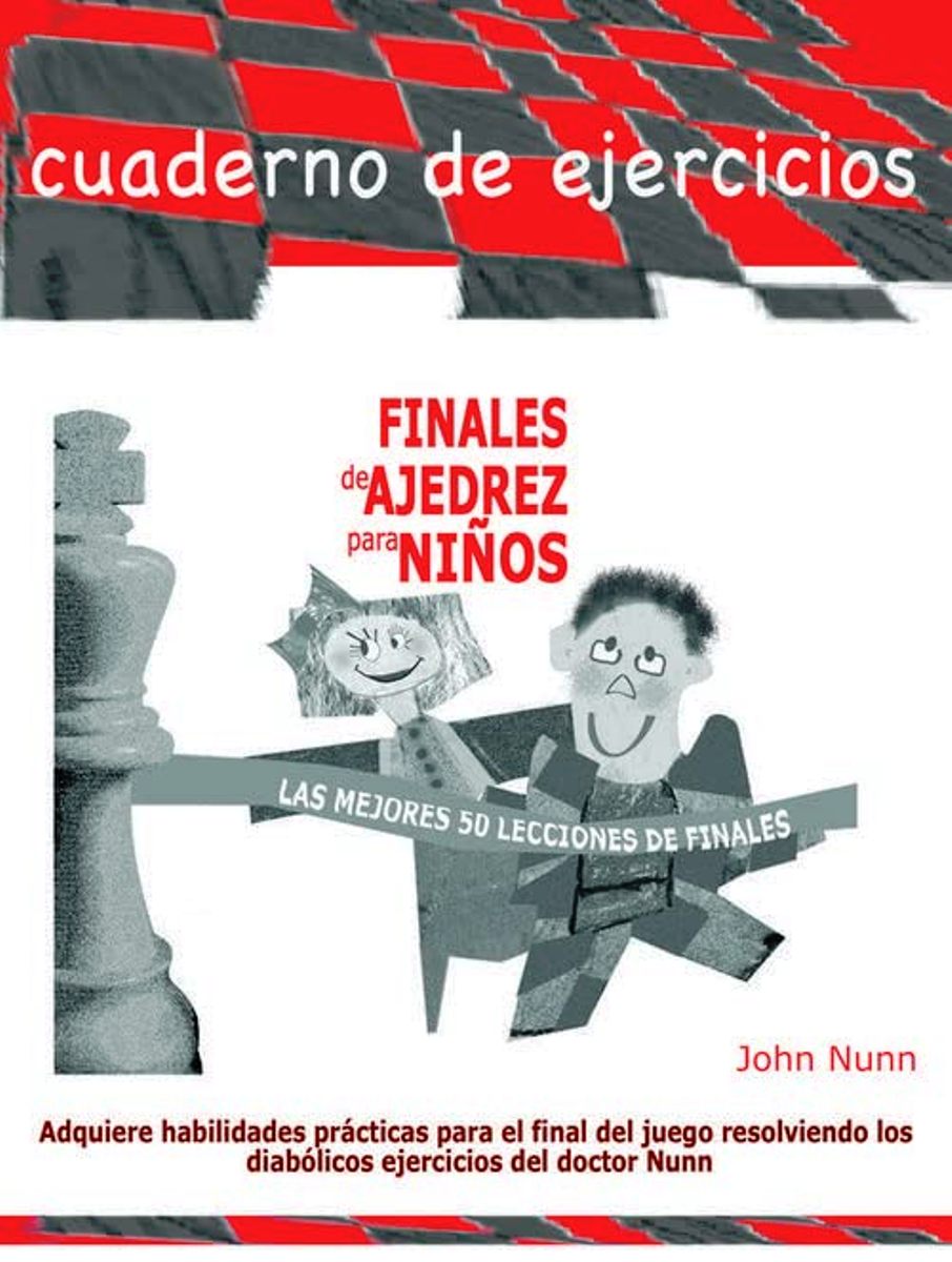 FINALES DE AJEDREZ PARA NIOS . CUADERNO DE EJERCICIOS