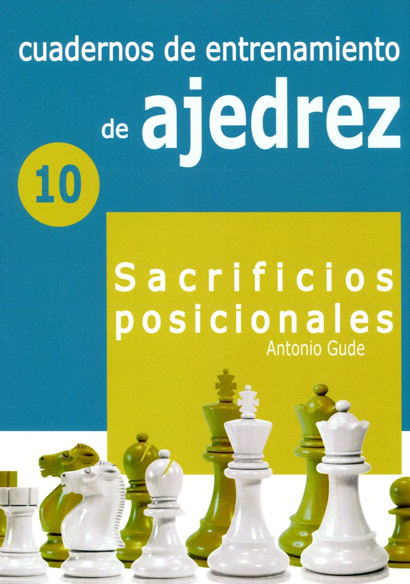 10 - CUADERNOS DE ENTRENAMIENTO DE AJEDREZ - SACRIFICIOS POSICIONALES