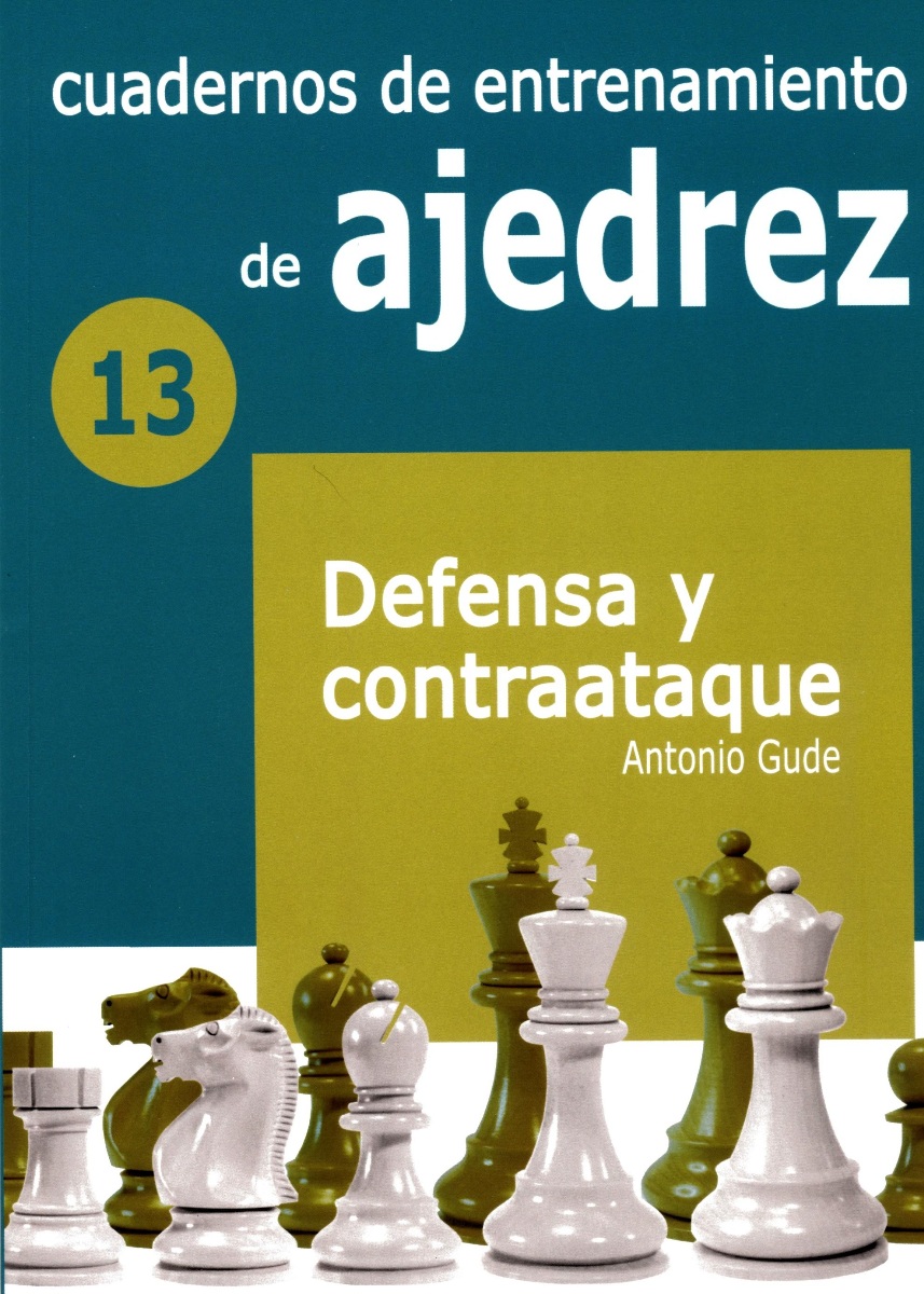 13 - CUADERNOS DE ENTRENAMIENTO DE AJEDREZ - DEFENSA Y CONTRAATAQUE