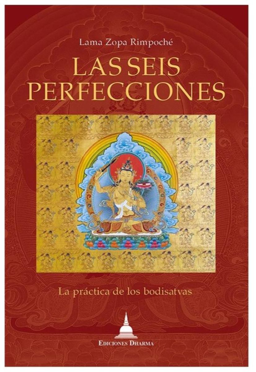 LAS SEIS PERFECCIONES . LA PRACTICA DE LOS BODISATVAS 
