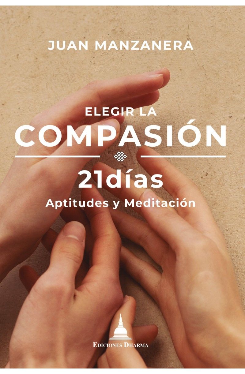 ELEGIR LA COMPASION . 21 DIAS APTITUDES Y MEDITACION