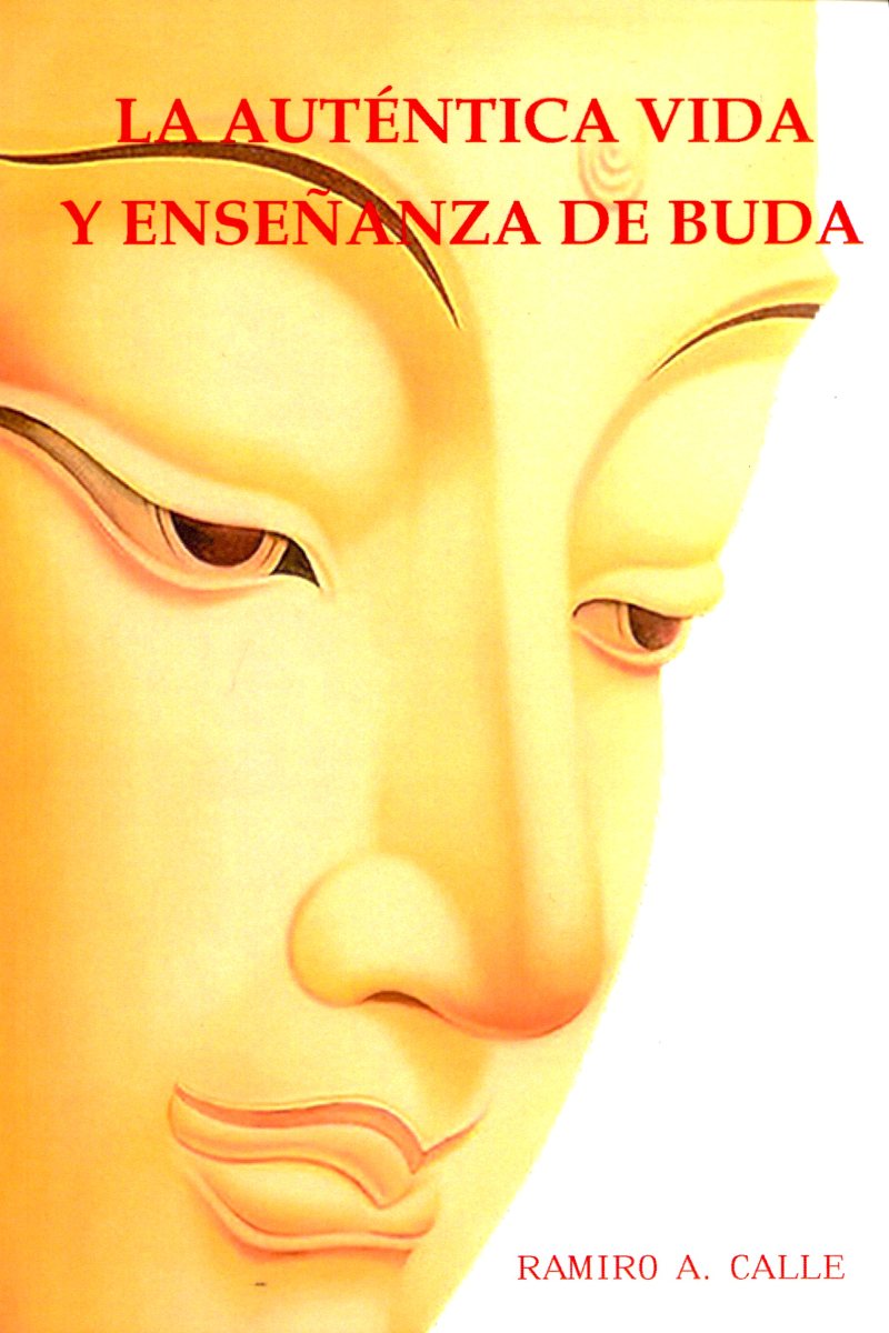 LA AUTENTICA VIDA Y ENSEANZA DE BUDA 