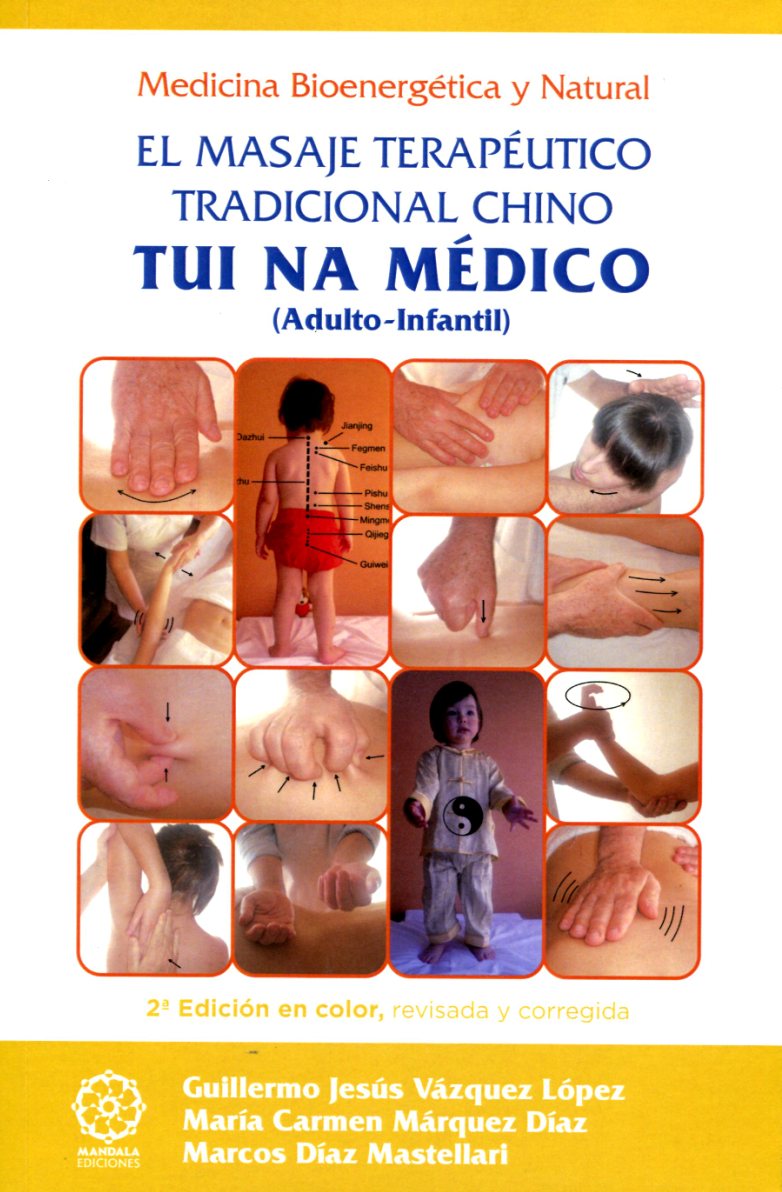 TUI NA MEDICO . EL MASAJE TERAPEUTICO TRADICIONAL CHINO (ADULTO-INFANTIL)