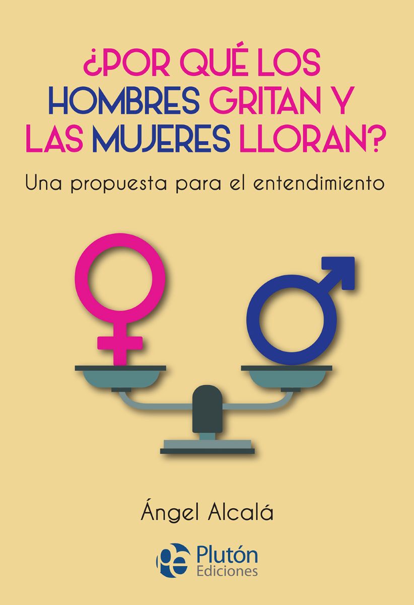 POR QUE LOS HOMBRES GRITAN Y LAS MUJERES LLORAN ?