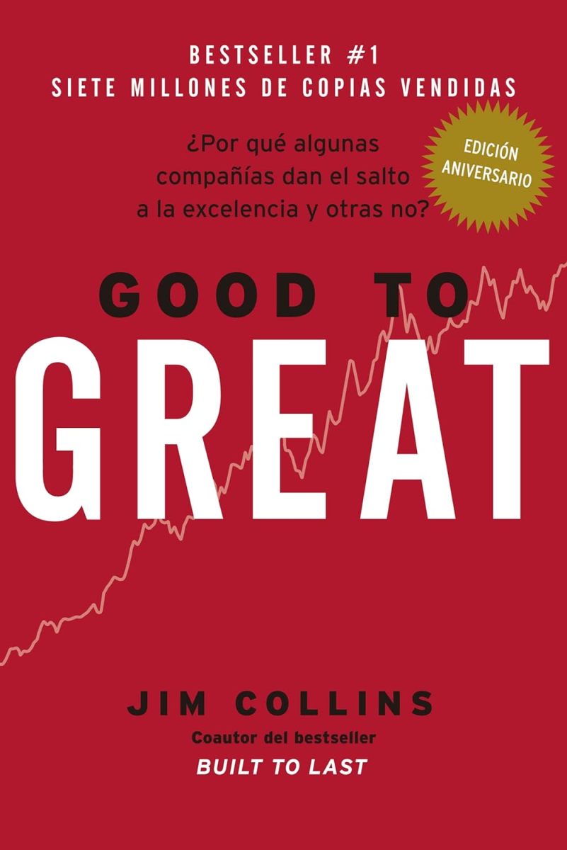 GOOD TO GREAT . POR QUE ALGUNAS COMPAIAS DAN EL SALTO A LA EXCELENCIA Y OTRAS NO?
