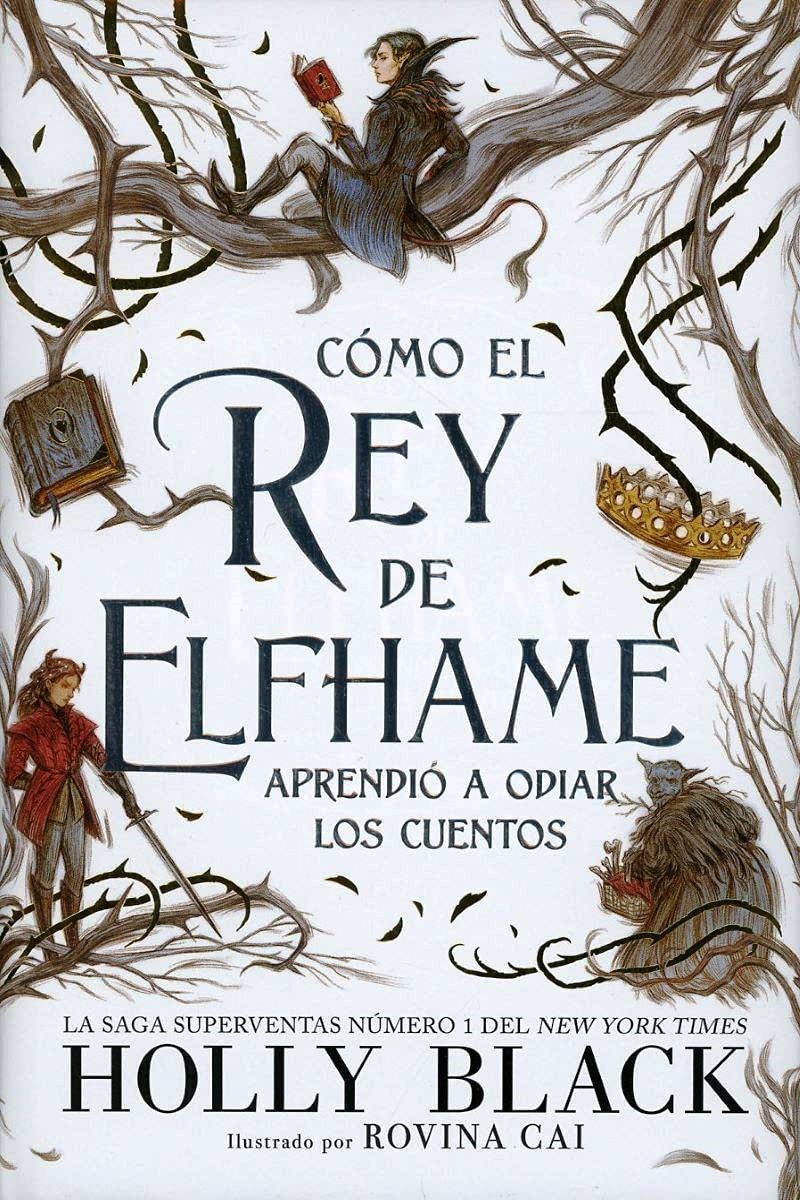 COMO EL REY DE ELFHAME APRENDIO A ODIAR LOS CUENTOS - SAGA LOS