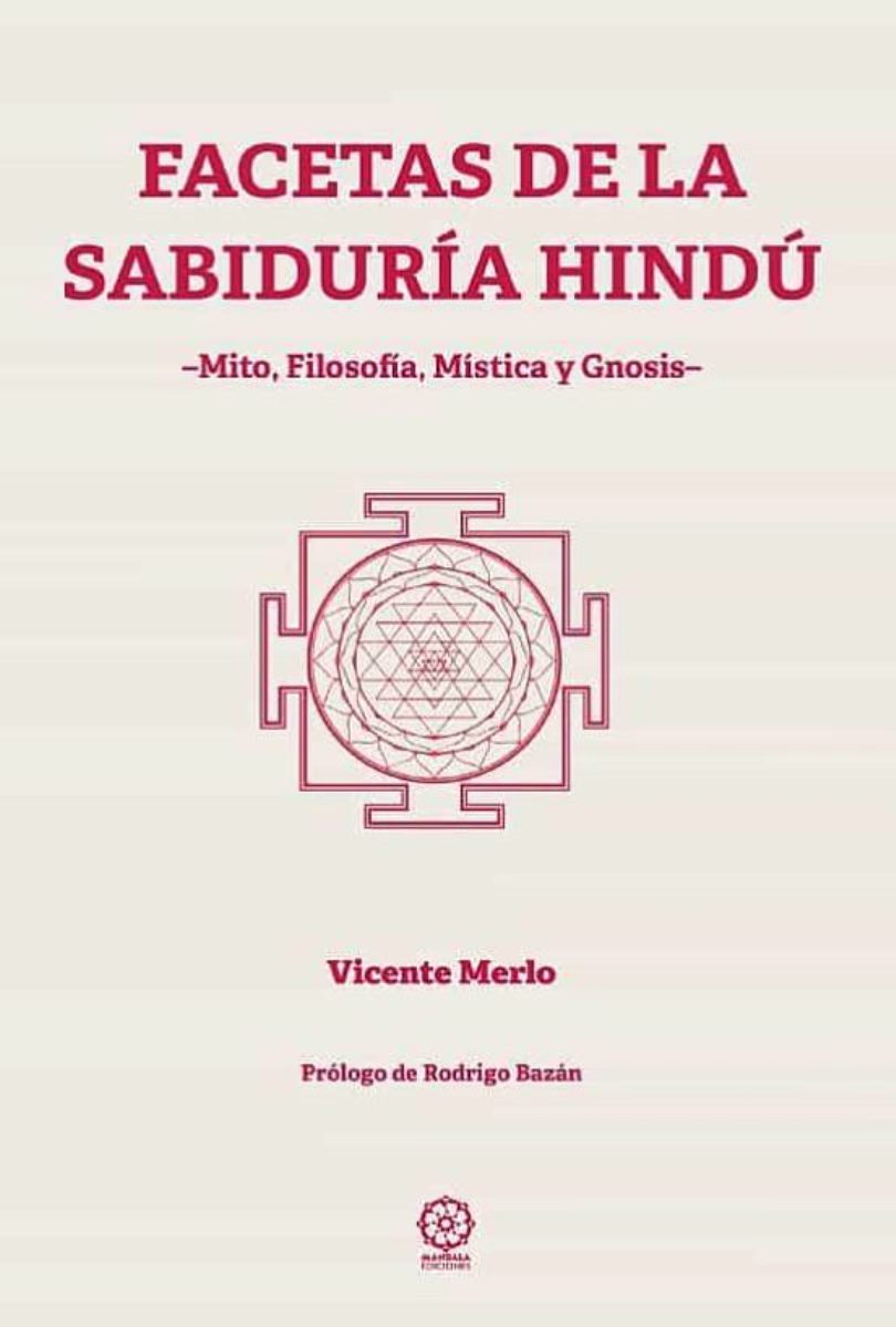 FACETAS DE LA SABIDURIA HINDU . MITO , FILOSOFIA , MISTICA Y GNOSIS