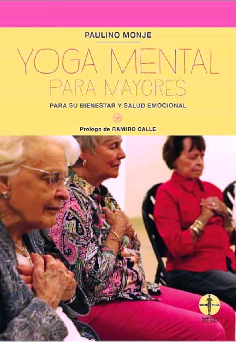 YOGA MENTAL PARA MAYORES . PARA SU BIENESTAR Y SU SALUD EMOCIONAL