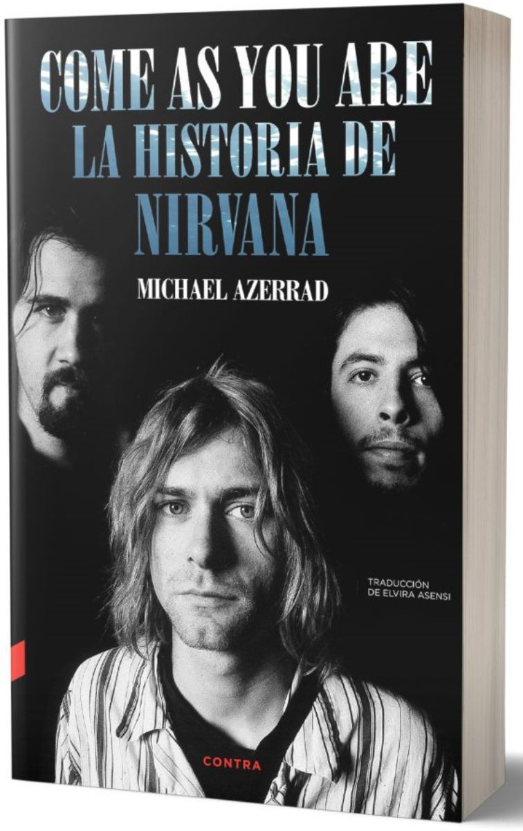 COME AS YOU ARE : LA HISTORIA DE NIRVANA