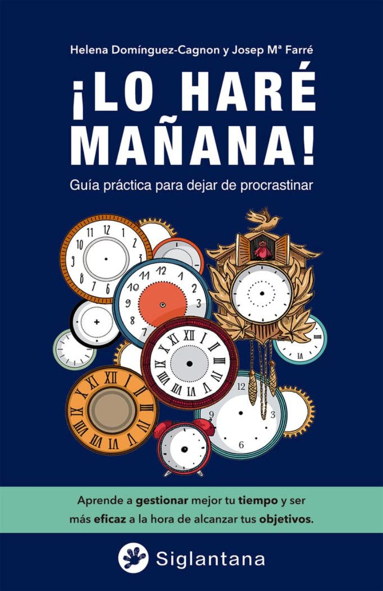 LO HARE MAANA ! GUIA PRACTICA PARA DEJAR DE PROCRASTINAR