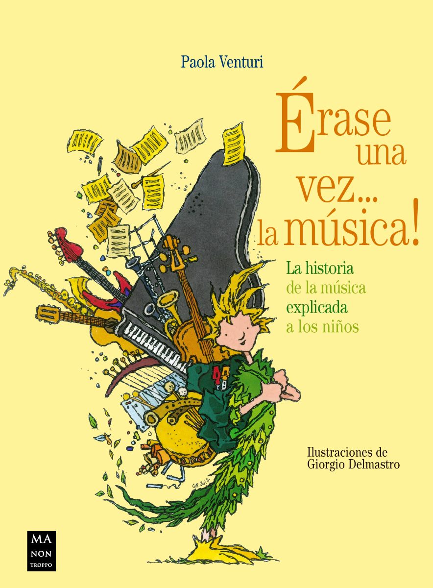 ERASE UNA VEZ ... LA MUSICA ! LA HISTORIA DE LA MUSICA EXPLICADA A LOS NIOS