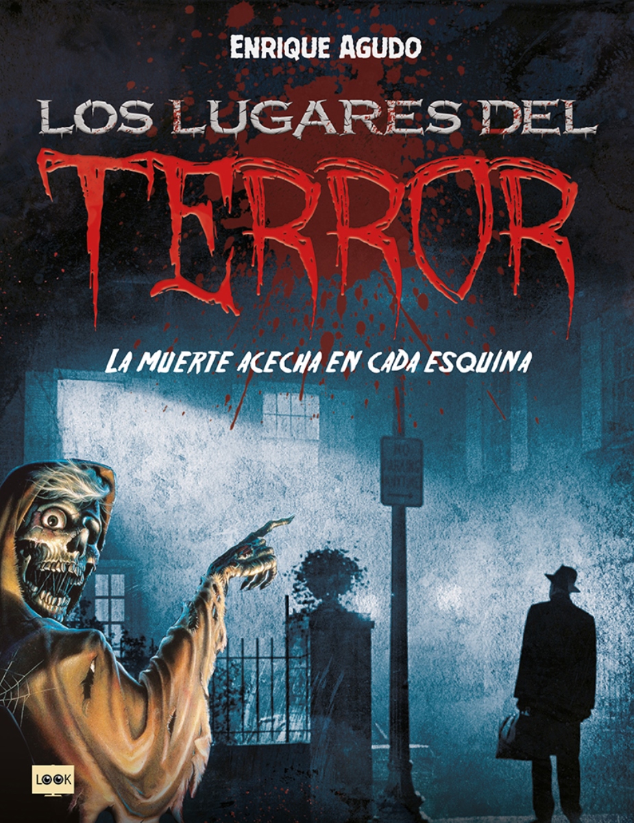 LOS LUGARES DEL TERROR . LA MUERTE ACECHA EN CADA ESQUINA 