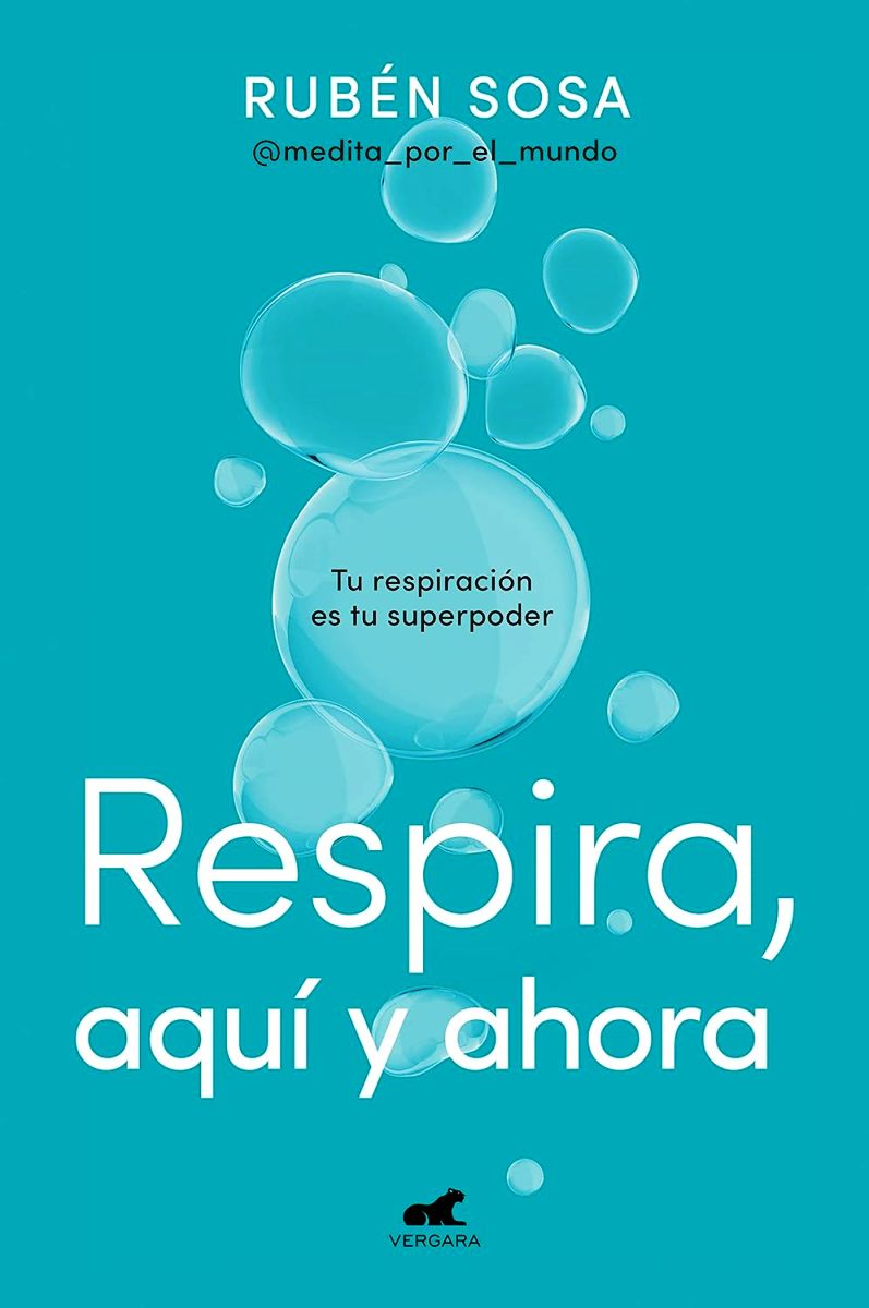 RESPIRA, AQUI Y AHORA - TU RESPIRACION ES TU SUPERPODER