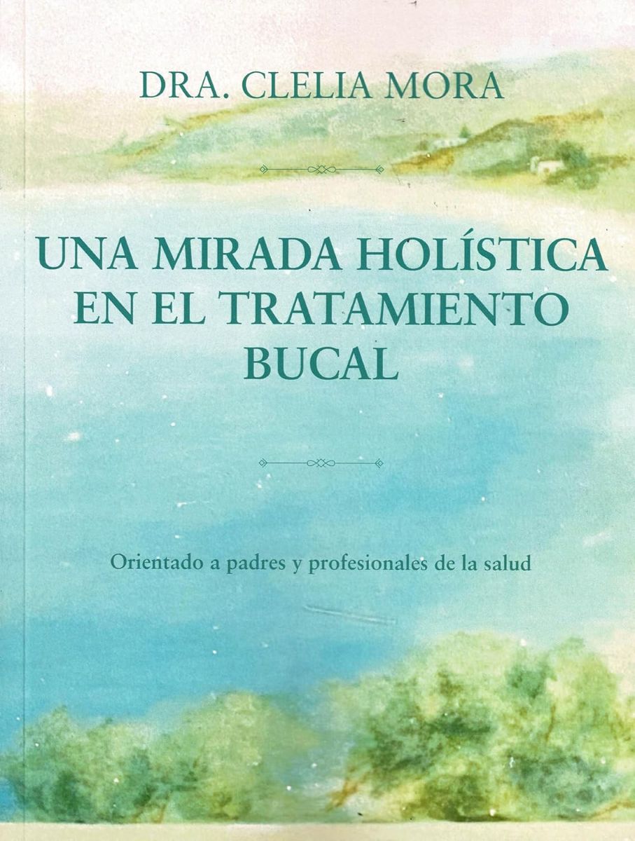 UNA MIRADA HOLISTICA EN EL TRATAMIENTO BUCAL