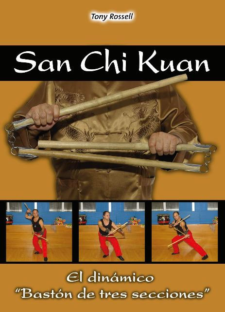 SAN CHI KUAN . EL DINAMICO BASTON DE TRES SECCIONES