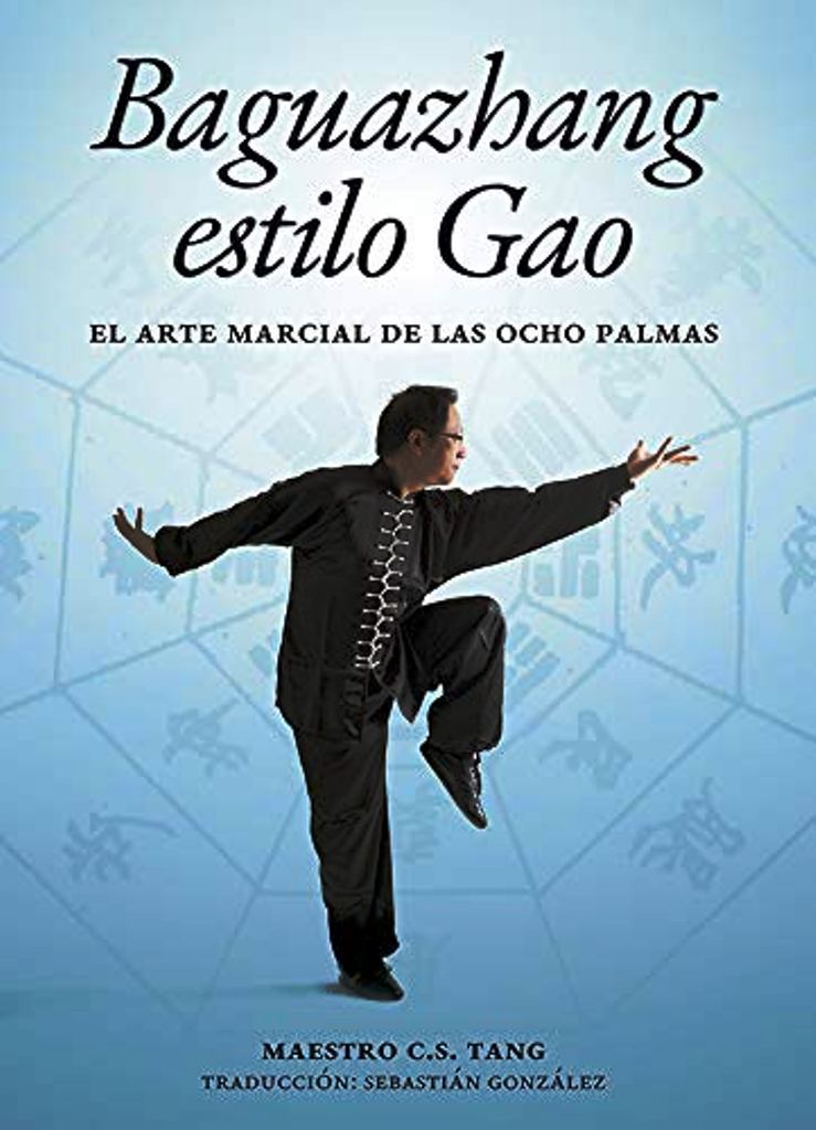 BAGUAZHANG ESTILO GAO . EL ARTE MARCIAL DE LAS OCHO PALMAS