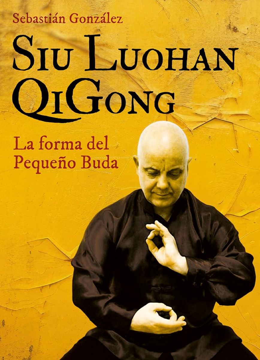SIU LUOHAN QIGONG . LA FORMA DEL PEQUE�O BUDA