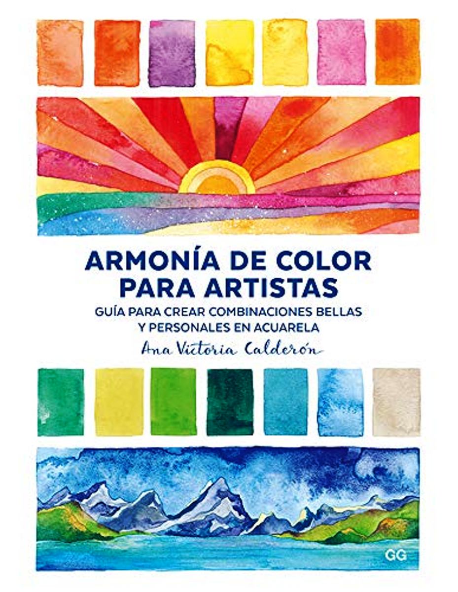 ARMONIA DE COLOR PARA ARTISTAS - GUIA PARA CREAR COMBINACIONES BELLAS Y PERSONALES EN ACUARELA