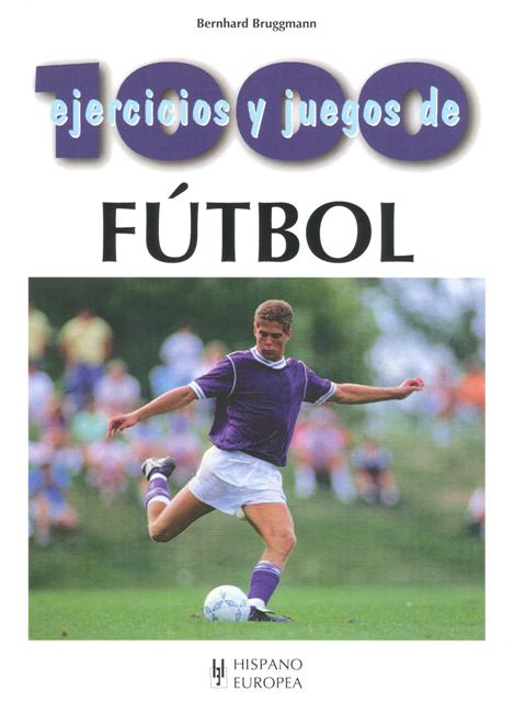 FUTBOL 1000 EJERCICIOS Y JUEGOS DE