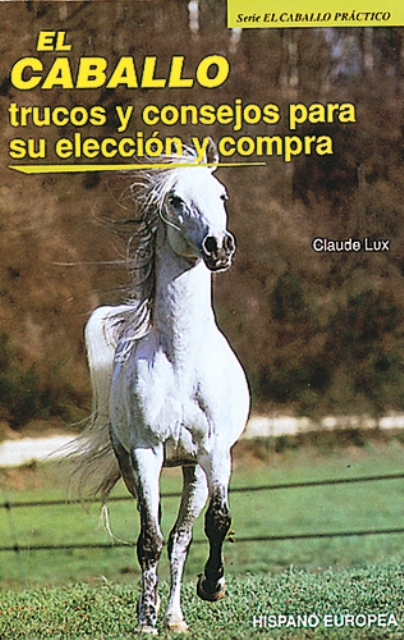 EL CABALLO . TRUCOS Y CONSEJOS PARA SU ELECCION Y COMPRA 