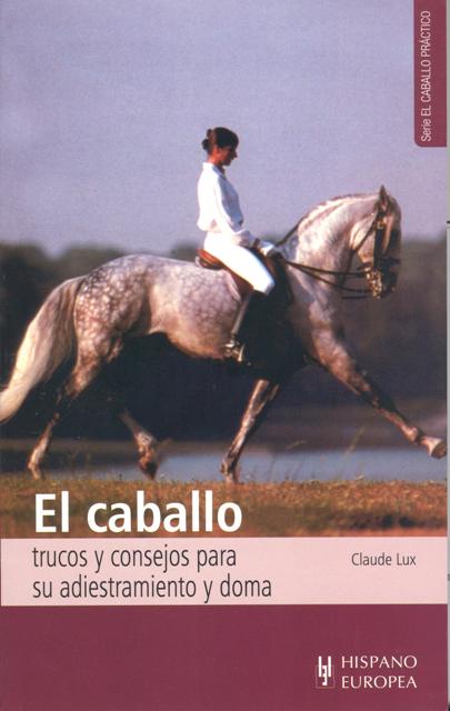 EL CABALLO TRUCOS Y CONSEJOS PARA SU ADIESTRAMIENTO Y DOMA 