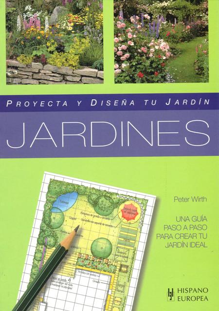 JARDINES . PROYECTA Y DISEA TU JARDIN