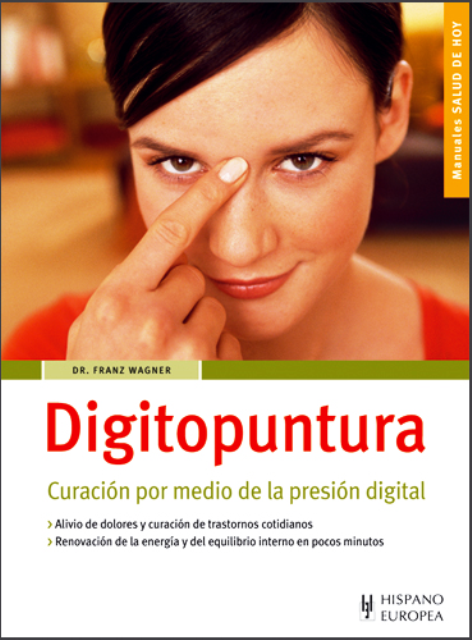 DIGITOPUNTURA . CURACION POR MEDIO DE LA PRESION DIGITAL