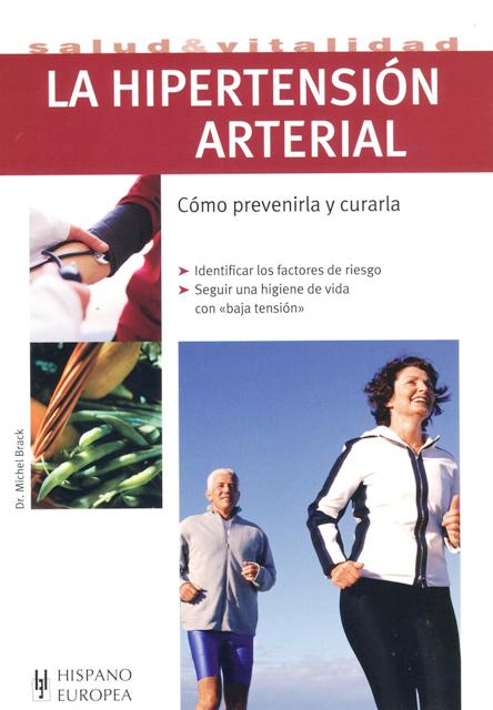 LA HIPERTENSION ARTERIAL . COMO PREVENIRLA Y CURARLA 