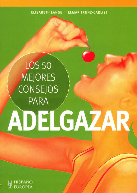 ADELGAZAR . LOS 50 MEJORES CONSEJOS PARA