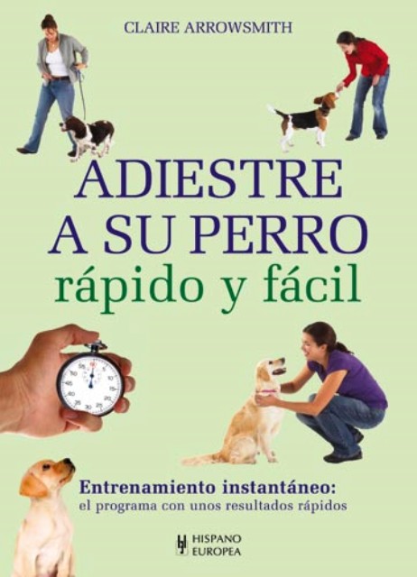 ADIESTRE A SU PERRO . RAPIDO Y FACIL