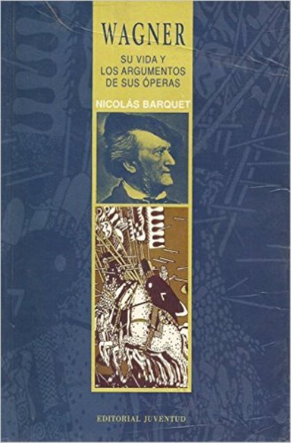 WAGNER . SU VIDA Y ARGUMENTOS OPERAS