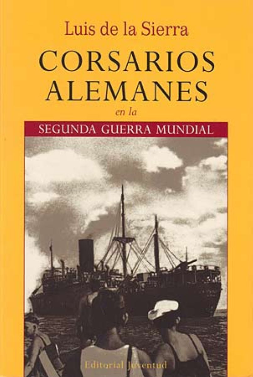 CORSARIOS ALEMANES EN LA SEGUNDA GUERRA MUNDIAL (RUST.)