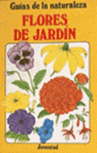 FLORES DE JARDIN . GUIAS DE LA NATURALEZA